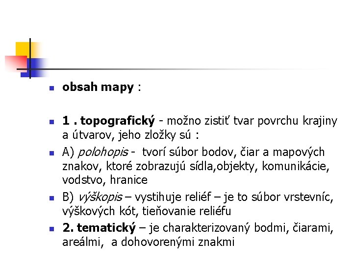 n n n obsah mapy : 1. topografický - možno zistiť tvar povrchu krajiny