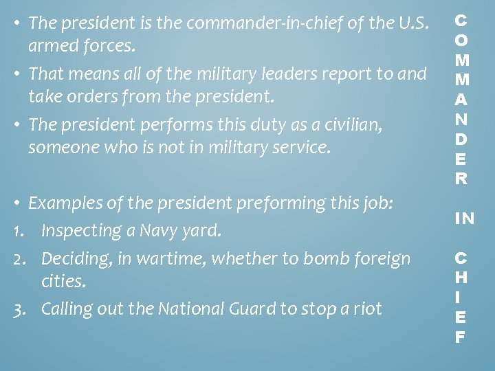  • The president is the commander-in-chief of the U. S. armed forces. •