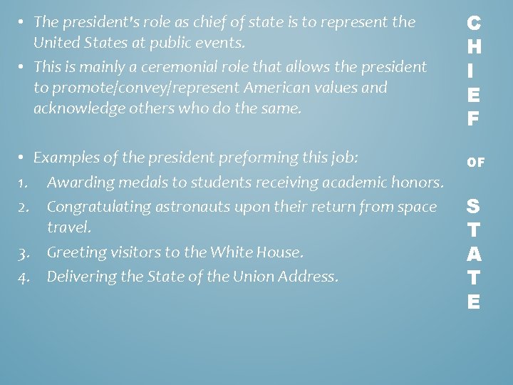  • The president's role as chief of state is to represent the United