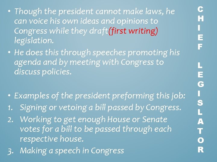  • Though the president cannot make laws, he can voice his own ideas