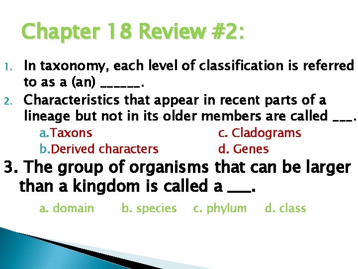 Chapter 18 Review #2: 1. 2. In taxonomy, each level of classification is referred