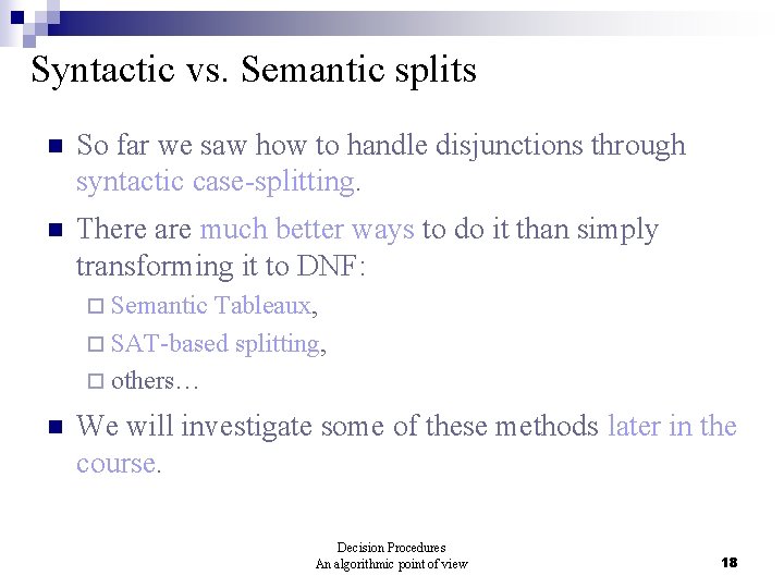 Syntactic vs. Semantic splits n So far we saw how to handle disjunctions through