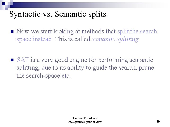 Syntactic vs. Semantic splits n Now we start looking at methods that split the