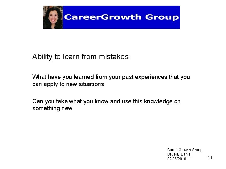 Ability to learn from mistakes What have you learned from your past experiences that