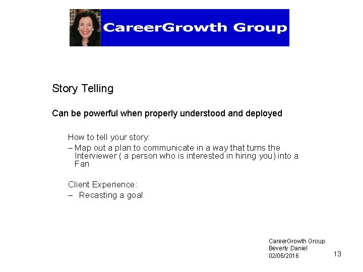Story Telling Can be powerful when properly understood and deployed How to tell your