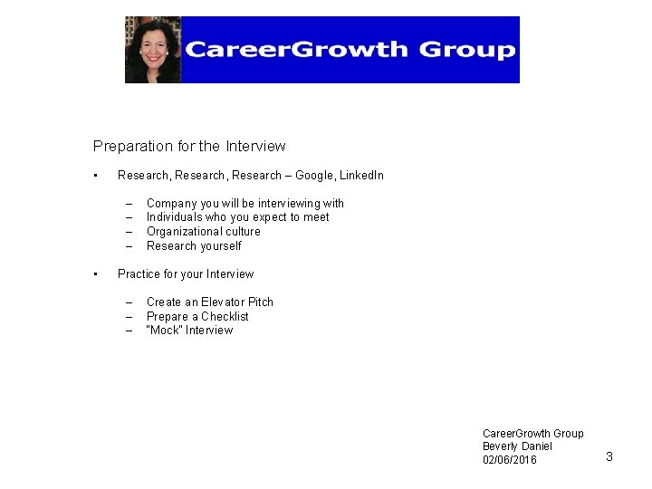Preparation for the Interview • Research, Research – Google, Linked. In – – •