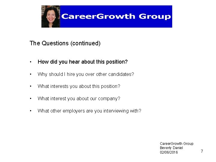 The Questions (continued) • How did you hear about this position? • Why should