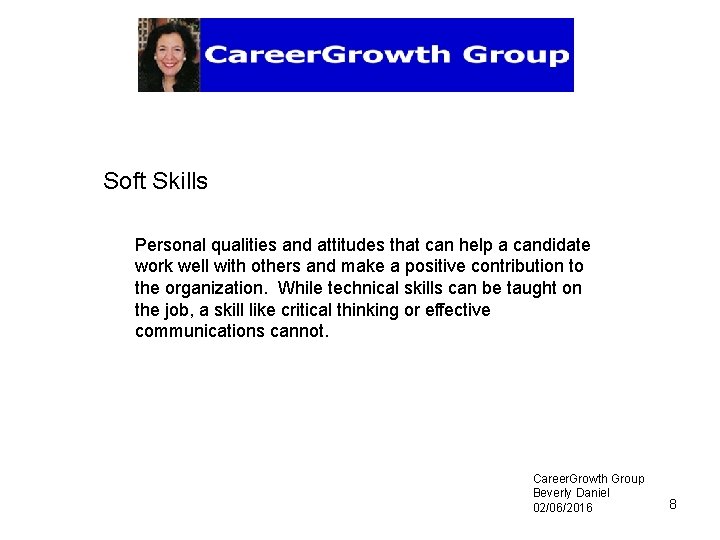 Soft Skills Personal qualities and attitudes that can help a candidate work well with