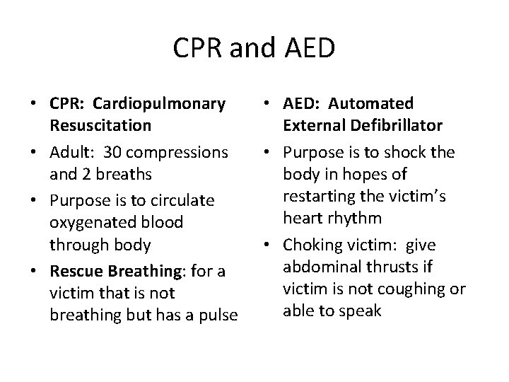 CPR and AED • CPR: Cardiopulmonary Resuscitation • Adult: 30 compressions and 2 breaths