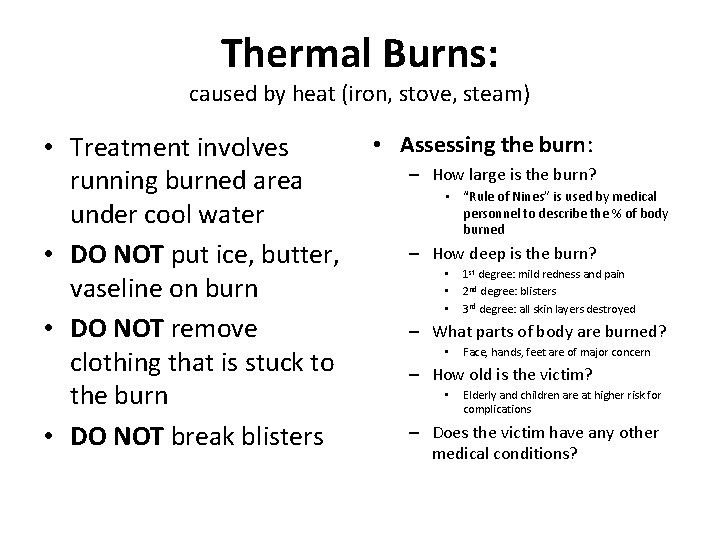 Thermal Burns: caused by heat (iron, stove, steam) • Treatment involves running burned area