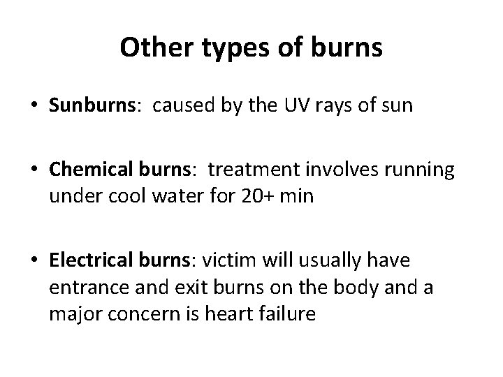 Other types of burns • Sunburns: caused by the UV rays of sun •