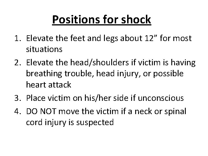 Positions for shock 1. Elevate the feet and legs about 12” for most situations