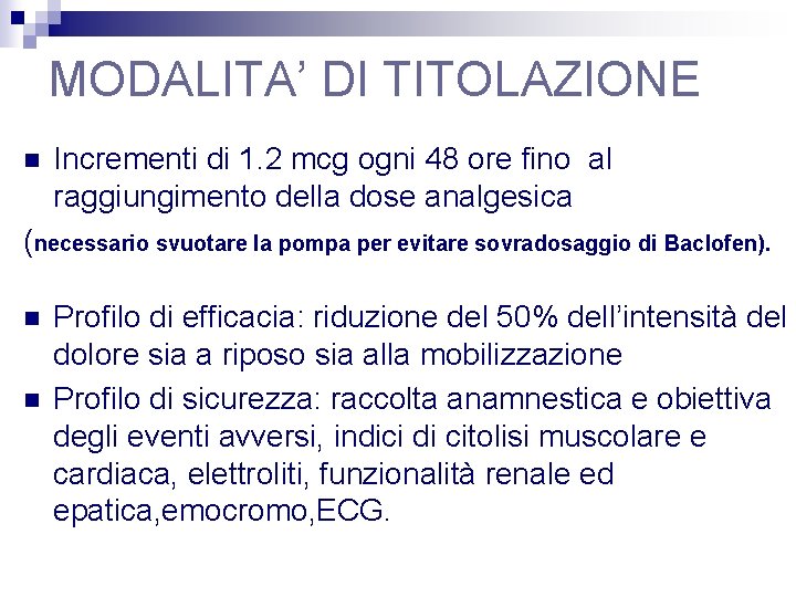 MODALITA’ DI TITOLAZIONE n Incrementi di 1. 2 mcg ogni 48 ore fino al