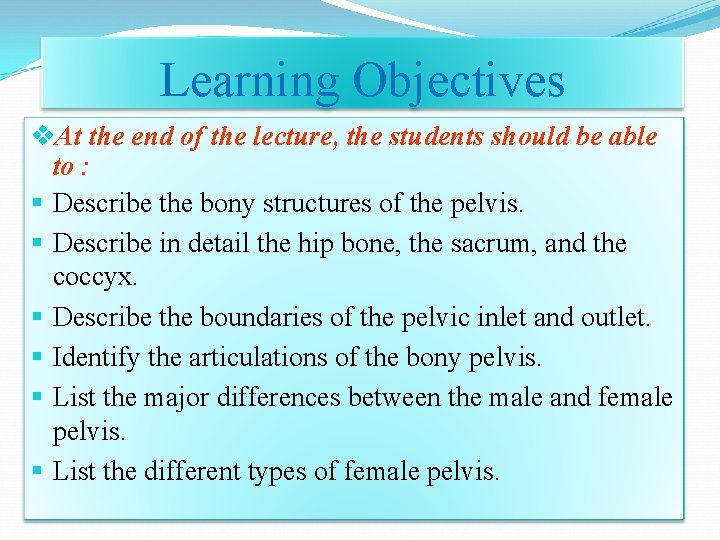 Learning Objectives v. At the end of the lecture, the students should be able Learning Objectives v. At the end of the lecture, the students should be able