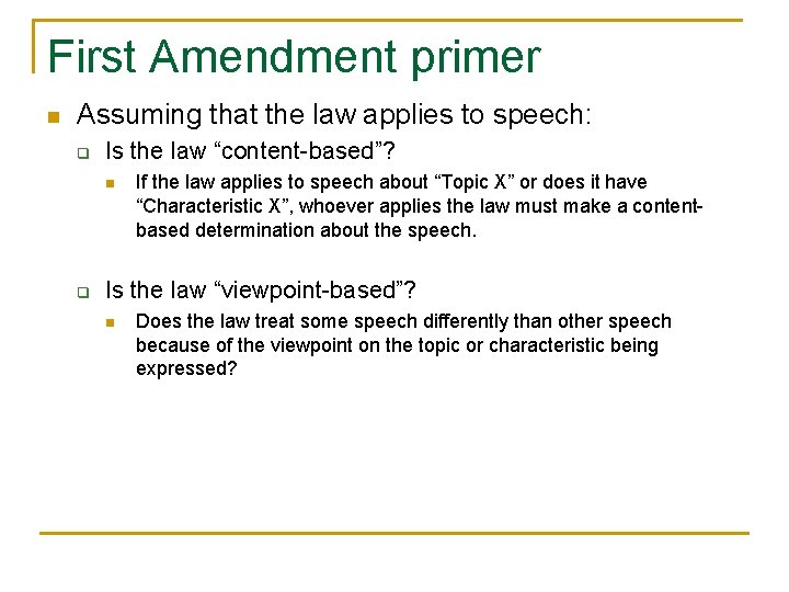First Amendment primer n Assuming that the law applies to speech: q Is the