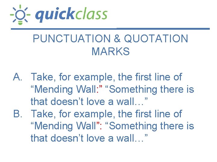 PUNCTUATION & QUOTATION MARKS A. Take, for example, the first line of “Mending Wall: