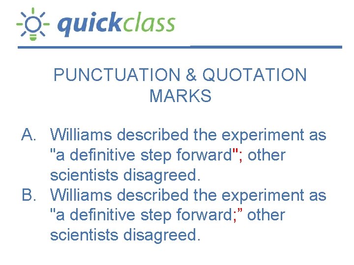 PUNCTUATION & QUOTATION MARKS A. Williams described the experiment as "a definitive step forward";