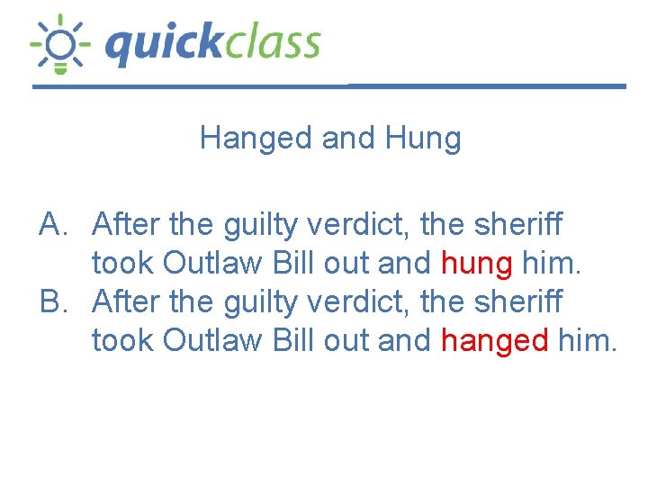 Hanged and Hung A. After the guilty verdict, the sheriff took Outlaw Bill out