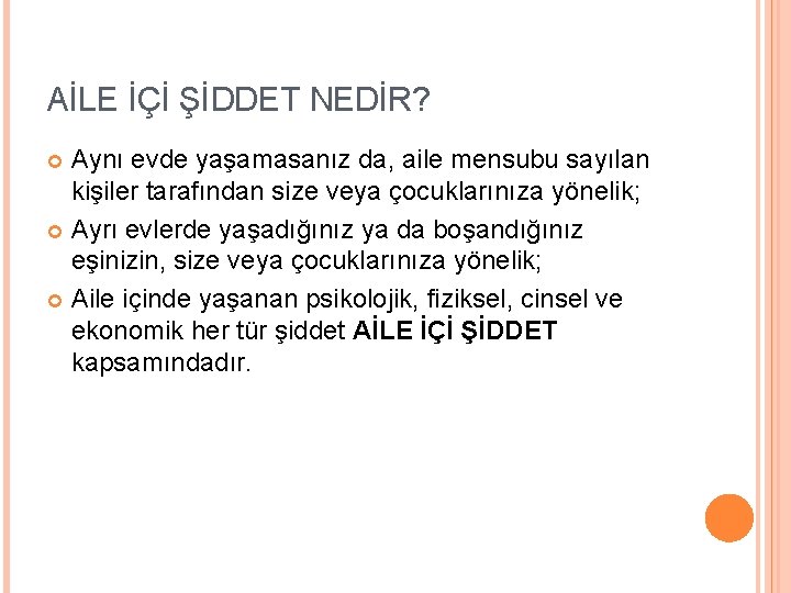 AİLE İÇİ ŞİDDET NEDİR? Aynı evde yaşamasanız da, aile mensubu sayılan kişiler tarafından size