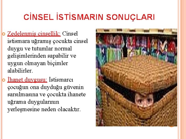 CİNSEL İSTİSMARIN SONUÇLARI Zedelenmiş cinsellik: Cinsel istismara uğramış çocukta cinsel duygu ve tutumlar normal