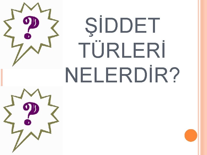 ŞİDDET TÜRLERİ NELERDİR? 