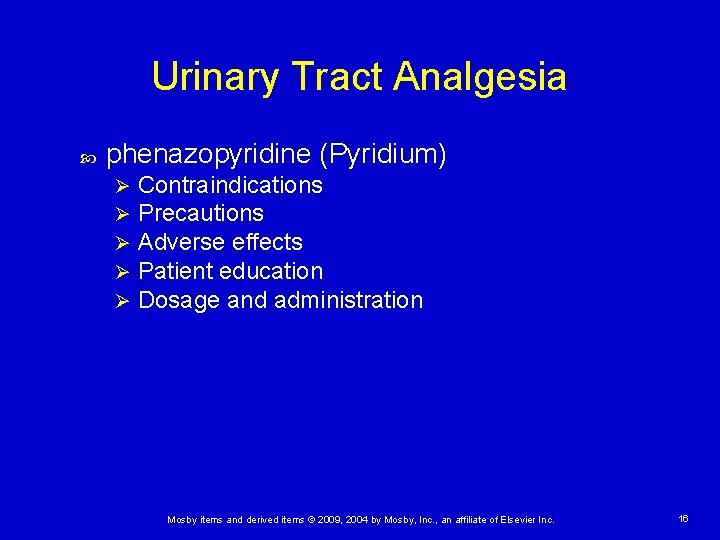 Urinary Tract Analgesia phenazopyridine (Pyridium) Ø Ø Ø Contraindications Precautions Adverse effects Patient education