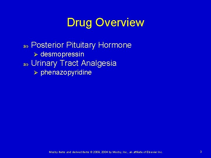 Drug Overview Posterior Pituitary Hormone Ø desmopressin Urinary Tract Analgesia Ø phenazopyridine Mosby items