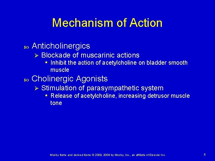 Mechanism of Action Anticholinergics Ø Blockade of muscarinic actions • Inhibit the action of