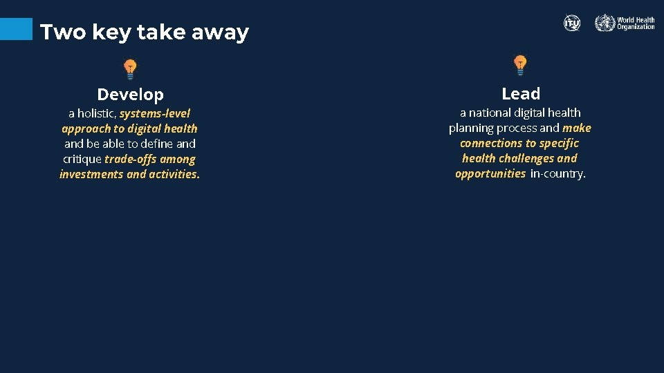 Two key take away Develop a holistic, systems-level approach to digital health and be Two key take away Develop a holistic, systems-level approach to digital health and be