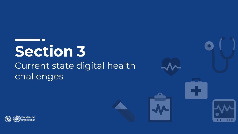 Section 3 Current state digital health challenges Section 3 Current state digital health challenges