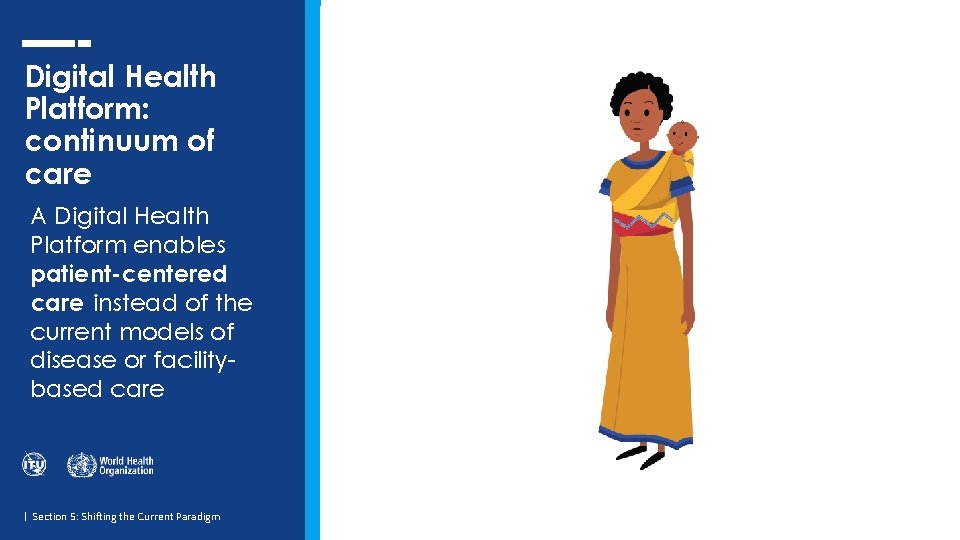 Digital Health Platform: continuum of care A Digital Health Platform enables patient-centered care instead Digital Health Platform: continuum of care A Digital Health Platform enables patient-centered care instead