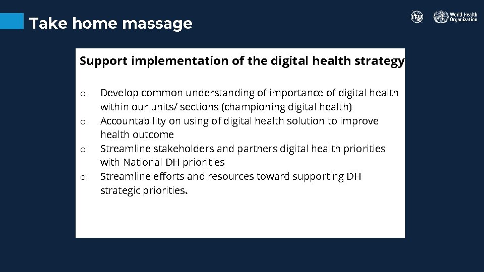 Take home massage Support implementation of the digital health strategy o o Develop common Take home massage Support implementation of the digital health strategy o o Develop common