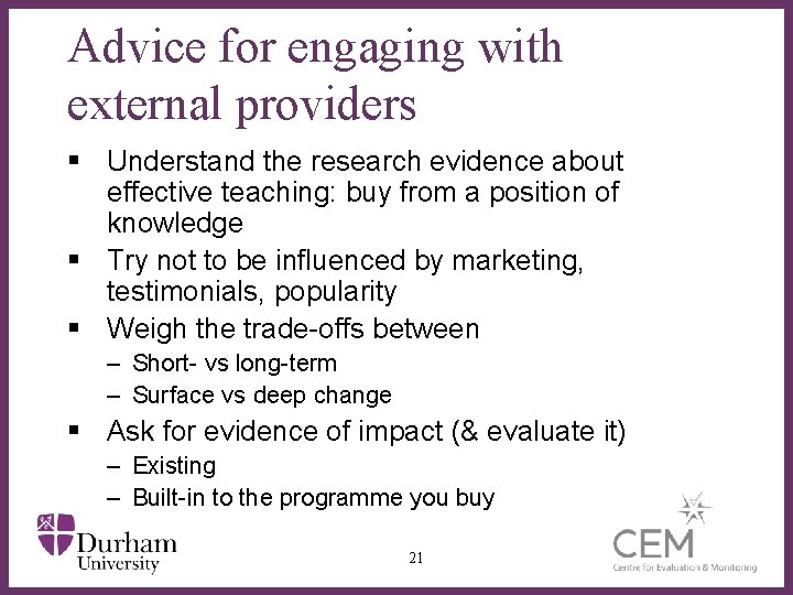 Advice for engaging with external providers § Understand the research evidence about effective teaching:
