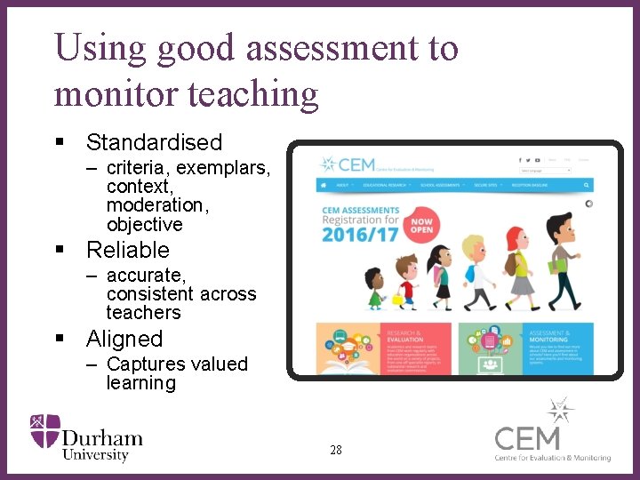 Using good assessment to monitor teaching § Standardised – criteria, exemplars, context, moderation, objective