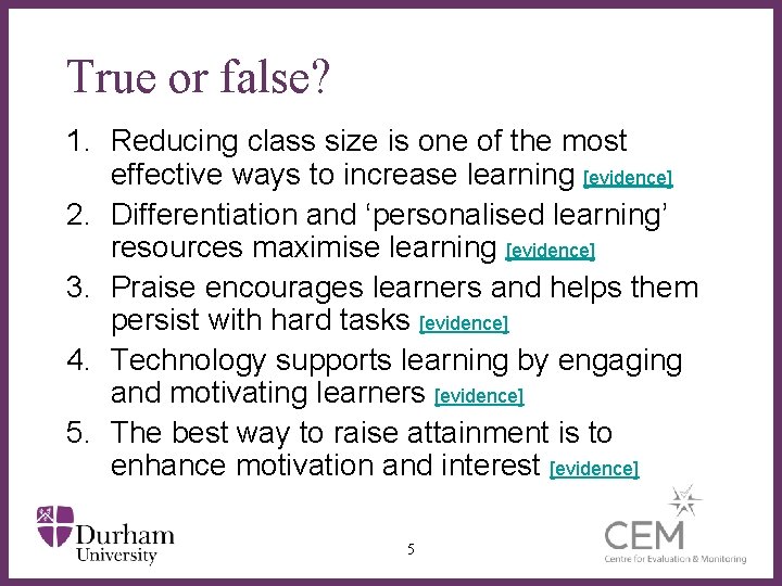 True or false? 1. Reducing class size is one of the most effective ways