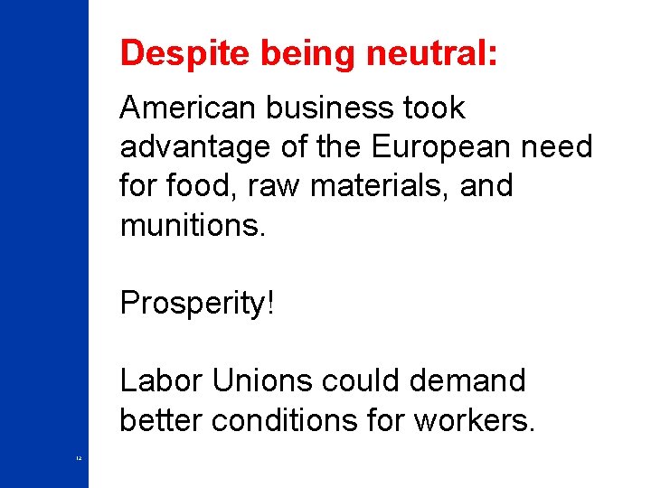 Despite being neutral: American business took advantage of the European need for food, raw