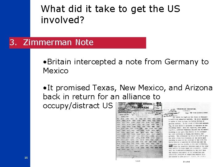 What did it take to get the US involved? 3. Zimmerman Note • Britain