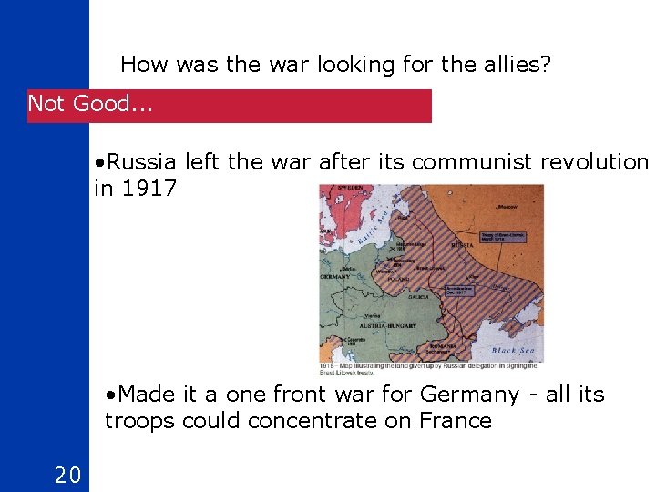 How was the war looking for the allies? Not Good. . . • Russia