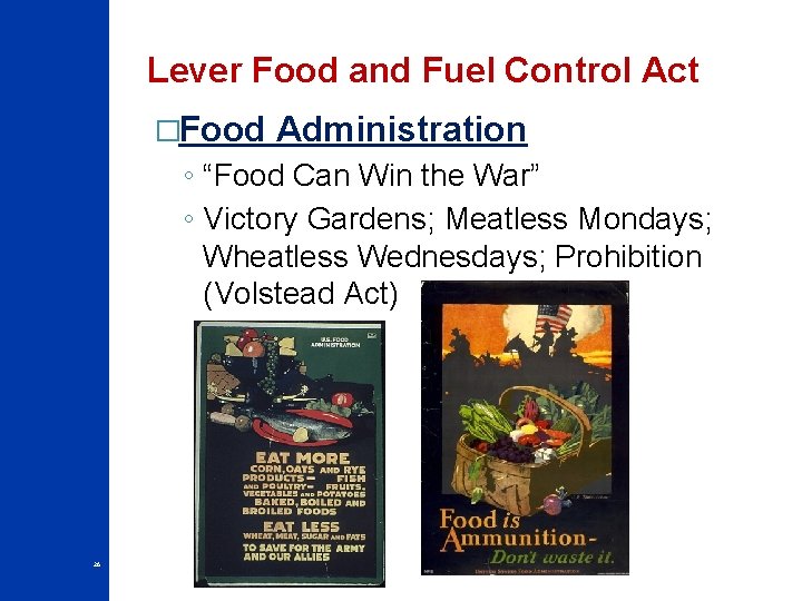 Lever Food and Fuel Control Act �Food Administration ◦ “Food Can Win the War”