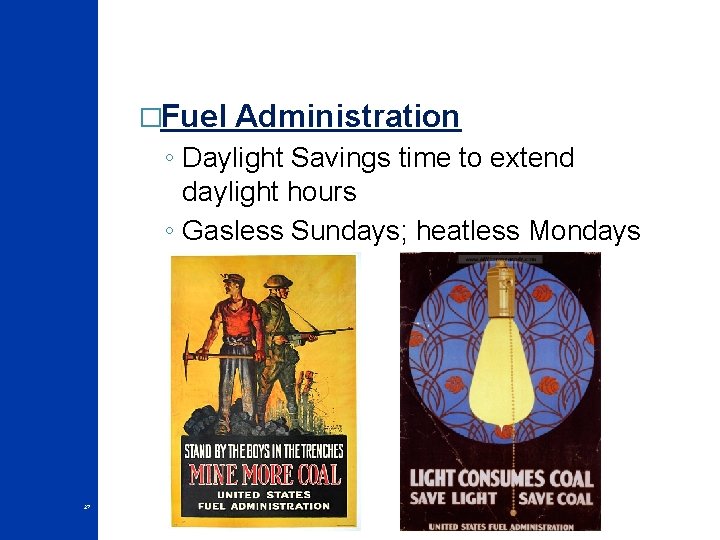 �Fuel Administration ◦ Daylight Savings time to extend daylight hours ◦ Gasless Sundays; heatless