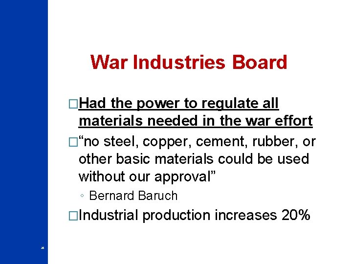 War Industries Board �Had the power to regulate all materials needed in the war