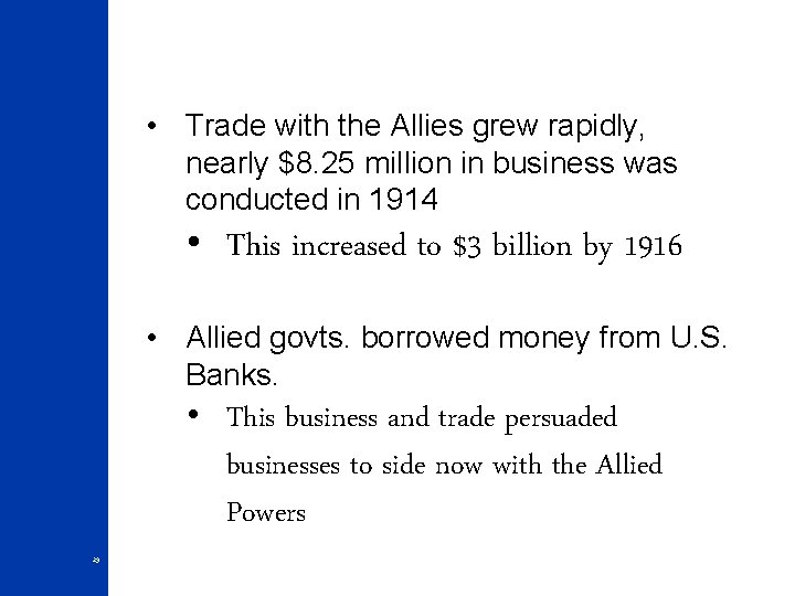  • Trade with the Allies grew rapidly, nearly $8. 25 million in business