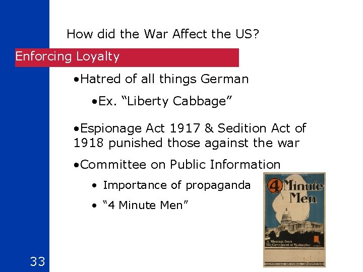 How did the War Affect the US? Enforcing Loyalty • Hatred of all things