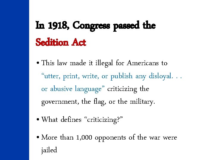 In 1918, Congress passed the Sedition Act • This law made it illegal for