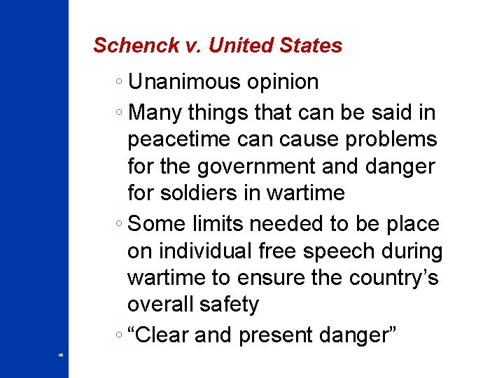 Schenck v. United States ◦ Unanimous opinion ◦ Many things that can be said