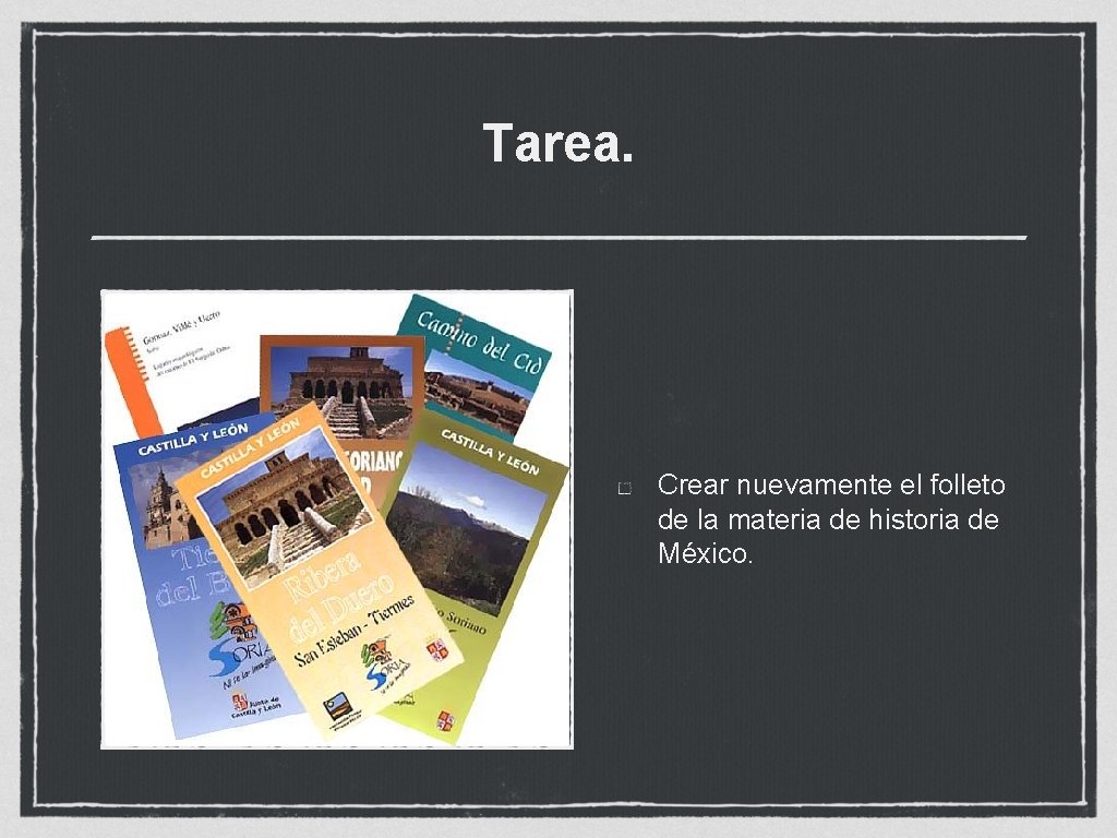 Tarea. Crear nuevamente el folleto de la materia de historia de México. 