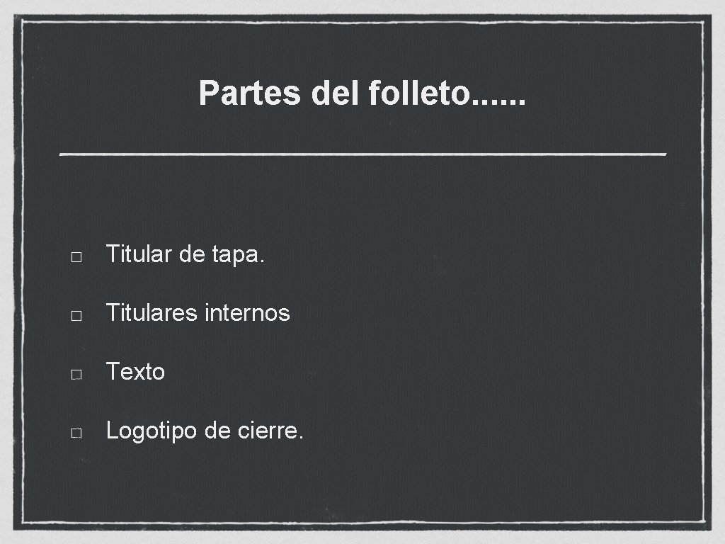 Partes del folleto. . . Titular de tapa. Titulares internos Texto Logotipo de cierre.