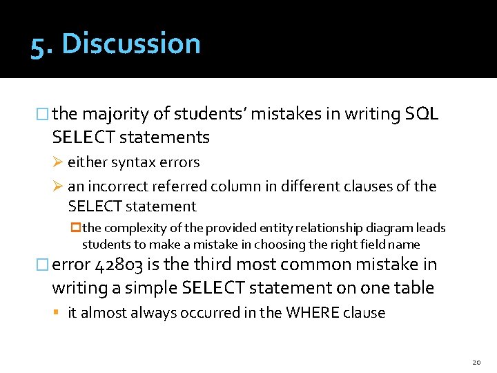 5. Discussion � the majority of students’ mistakes in writing SQL SELECT statements Ø