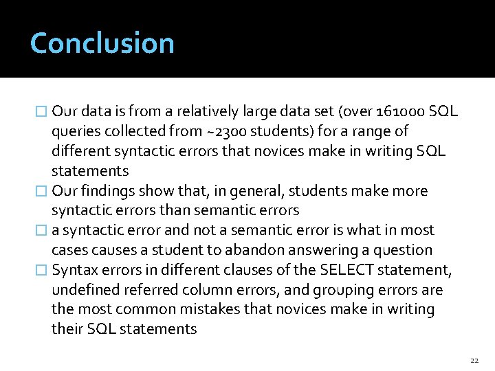 Conclusion � Our data is from a relatively large data set (over 161000 SQL