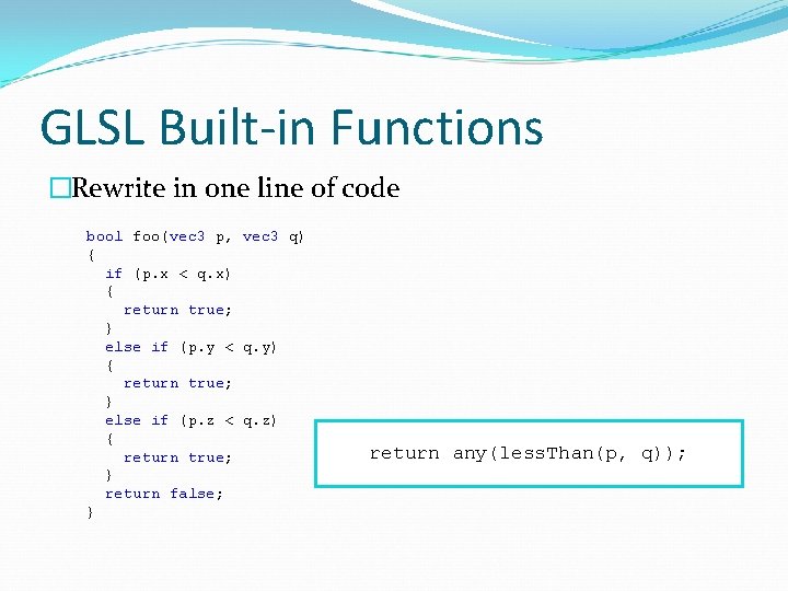 GLSL Built-in Functions �Rewrite in one line of code bool foo(vec 3 p, vec